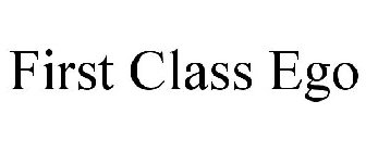 FIRST CLASS EGO