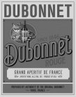 DUBONNET SINCE 1846 DUBONNET ROUGE GRAND APERTIF DE FRANCE APERITIF WINE, ALC./VOL. 19% · PRODUCT OF USA PREPARED BY AUTHORITY OF THE ORIGINAL DUBONNET PARIS, FRANCE