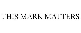 THIS MARK MATTERS