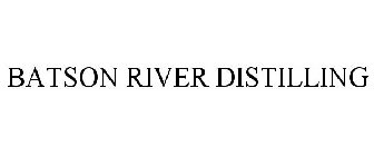 BATSON RIVER DISTILLING