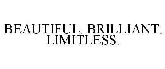 BEAUTIFUL. BRILLIANT. LIMITLESS.