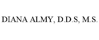 DIANA ALMY, D.D.S, M.S.