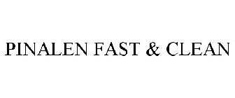 PINALEN FAST & CLEAN