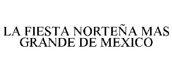 LA FIESTA NORTEÑA MAS GRANDE DE MEXICO