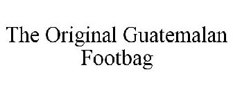 THE ORIGINAL GUATEMALAN FOOTBAG