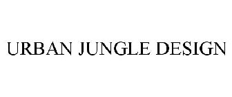 URBAN JUNGLE DESIGN