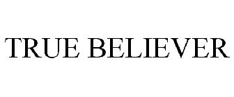 TRUE BELIEVER