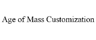 AGE OF MASS CUSTOMIZATION