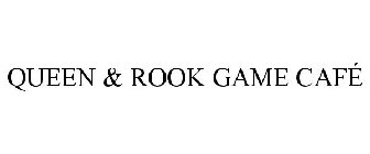 QUEEN & ROOK GAME CAFÉ