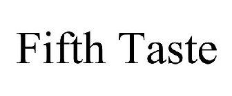 FIFTH TASTE