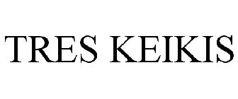 TRES KEIKIS