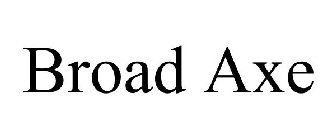 BROAD AXE