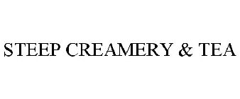 STEEP CREAMERY & TEA