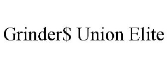 GRINDER$ UNION ELITE