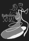 BALLROOM SOUL