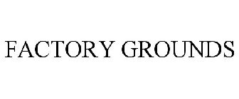 FACTORY GROUNDS