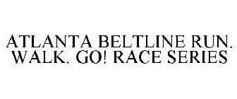 ATLANTA BELTLINE RUN. WALK. GO! RACE SERIES