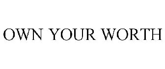 OWN YOUR WORTH