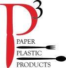 P³ PAPER PLASTIC PRODUCTS