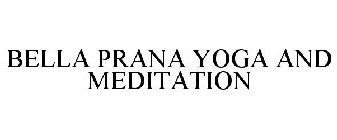 BELLA PRANA YOGA AND MEDITATION