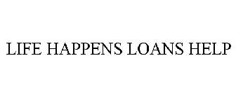 LIFE HAPPENS LOANS HELP