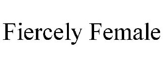 FIERCELY FEMALE