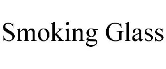 SMOKING GLASS
