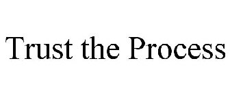 TRUST THE PROCESS