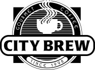 CITY BREW GOURMET COFFEE SINCE 1998