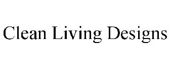 CLEAN LIVING DESIGNS