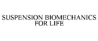 SUSPENSION BIOMECHANICS FOR LIFE