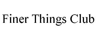 FINER THINGS CLUB