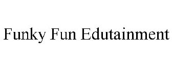 FUNKY FUN EDUTAINMENT