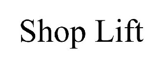 SHOP LIFT