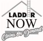 LADDER NOW CLAIMS ON-DEMAND