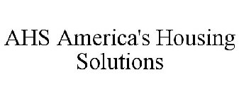 AHS AMERICA'S HOUSING SOLUTIONS