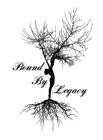 BOUND BY LEGACY