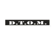D.T.O.M.