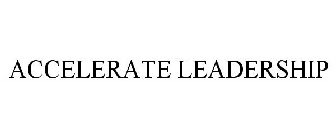 ACCELERATE LEADERSHIP