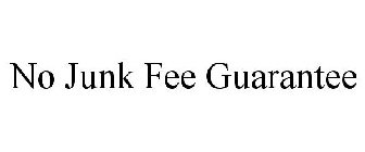 NO JUNK FEE GUARANTEE