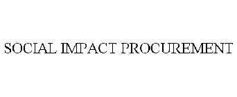 SOCIAL IMPACT PROCUREMENT