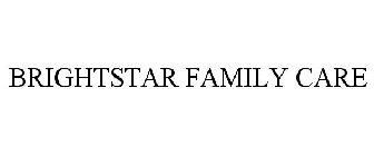 BRIGHTSTAR FAMILY CARE