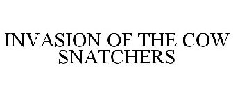 INVASION OF THE COW SNATCHERS
