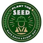 PLANT THE S.E.E.D. SAFE EACH & EVERY DAY