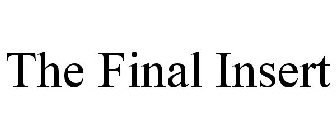 THE FINAL INSERT