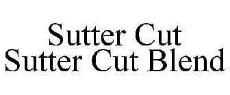SUTTER CUT SUTTER CUT BLEND