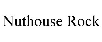 NUTHOUSE ROCK