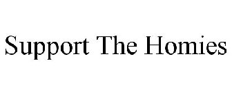 SUPPORT THE HOMIES