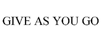 GIVE AS YOU GO