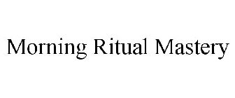 MORNING RITUAL MASTERY